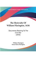 The Shrievalty Of William Ffarington, 1636
