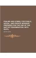 Psalms and Hymns, for Public, Social, and Private Worship: (English)