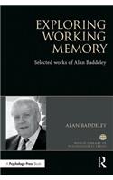 Exploring Working Memory: Selected Works of Alan Baddeley