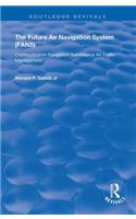 The Future Air Navigation System (FANS): Communications, Navigation, Surveillance - Air Traffic Management (CNS/ATM)