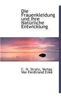 Die Frauenkleidung Und Ihre Naturliche Entwicklung