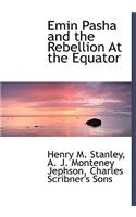 Emin Pasha and the Rebellion at the Equator