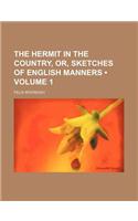 The Hermit in the Country, Or, Sketches of English Manners (Volume 1)