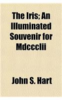 The Iris; An Illuminated Souvenir for MDCCCLII