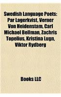 Swedish Language Poets: Par Lagerkvist, Verner Von Heidenstam, Carl Michael Bellman, Zachris Topelius, Kristina Lugn, Viktor Rydberg: (English)