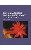 The Non-Alcoholic Cookery Book. Revised by E.M. Greenup