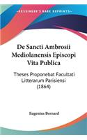 De Sancti Ambrosii Mediolanensis Episcopi Vita Publica