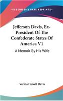 Jefferson Davis, Ex-President Of The Confederate States Of America V1: A Memoir By His Wife