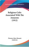 Religious Cults Associated with the Amazons (1912)
