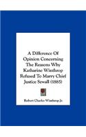 A Difference of Opinion Concerning the Reasons Why Katharine Winthrop Refused to Marry Chief Justice Sewall (1885)