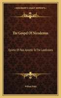 The Gospel Of Nicodemus: Epistle Of Paul Apostle To The Laodiceans