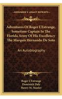 Adventures of Roger L'Estrange, Sometime Captain in the Florida Army of His Excellency the Marquis Hernando de Soto