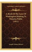 Book of the Laws of Washington Relating to Notaries Public (1911)