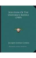 Solution Of The Universe's Riddle (1909)