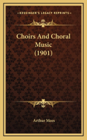 Choirs and Choral Music (1901)