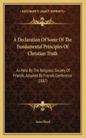 A Declaration Of Some Of The Fundamental Principles Of Christian Truth: (English)