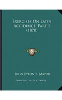 Exercises On Latin Accidence, Part 1 (1870)