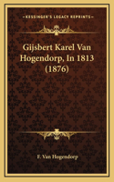 Gijsbert Karel Van Hogendorp, In 1813 (1876)
