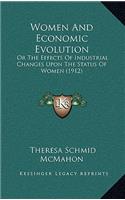 Women And Economic Evolution: Or The Effects Of Industrial Changes Upon The Status Of Women (1912)