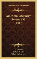 American Veterinary Review V33 (1908)