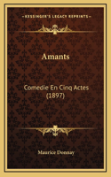 Amants: Comedie En Cinq Actes (1897)