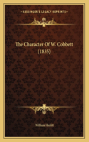The Character Of W. Cobbett (1835)