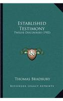 Established Testimony: Twelve Discourses (1902)