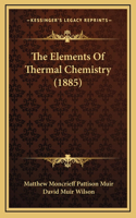 The Elements Of Thermal Chemistry (1885)