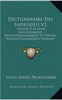 Dictionnaire Des Individus V1: Envoyes A La Mort Judiciairement, Revolutionnairement Et Contre-Revolutionnairement Pendant La Revolution (1796)