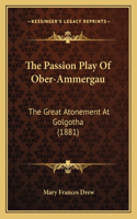 The Passion Play Of Ober-Ammergau