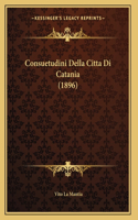 Consuetudini Della Citta Di Catania (1896)