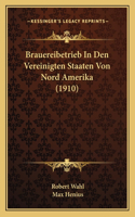 Brauereibetrieb In Den Vereinigten Staaten Von Nord Amerika (1910)
