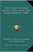 Gotthold Ephraim Lessing, Sein Leben Und Seine Werke V1 (1880)