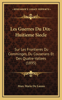 Les Guerres Du Dix-Huitieme Siecle