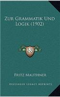 Zur Grammatik Und Logik (1902)