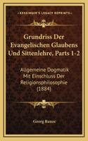 Grundriss Der Evangelischen Glaubens Und Sittenlehre, Parts 1-2
