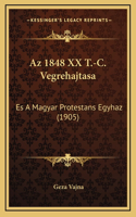 Az 1848 XX T.-C. Vegrehajtasa: Es A Magyar Protestans Egyhaz (1905)