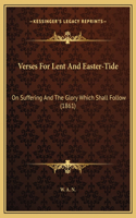 Verses For Lent And Easter-Tide: On Suffering And The Glory Which Shall Follow (1861)