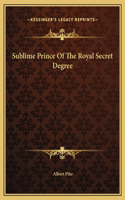 Sublime Prince Of The Royal Secret Degree