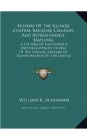 History Of The Illinois Central Railroad Company And Representative Employes
