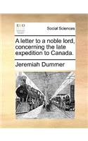 A Letter to a Noble Lord, Concerning the Late Expedition to Canada.