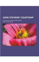 John Stevens' Courtship; A Story of the Echo Canyon War: (English)
