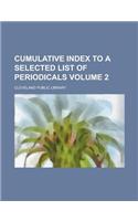 Cumulative Index to a Selected List of Periodicals Volume 2