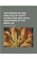 The Principles and Practice of Tooth Extraction and Local Anesthesia of the Maxillae