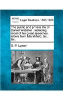 The public and private life of Daniel Webster