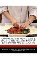 Comparing the Movie, Julie & Julia to the Real Life Story of Julie Powell and Julia Child