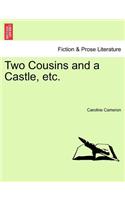 Two Cousins and a Castle, Etc.