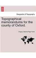Topographical Memorandums for the County of Oxford.