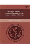 Estimating Bounds for Nonidentifiable Parameters Using Potential Outcomes: (English)