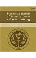 Stochastic Models of Internal Waves and Ocean Mixing
